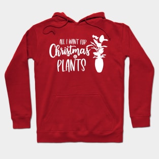 All I Want for Christmas is Plants Hoodie